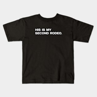 "This is my second rodeo." in plain white letters - cos you're not the noob, but barely Kids T-Shirt